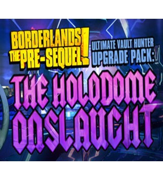 Borderlands: The Pre-Sequel - Ultimate Vault Hunter Upgrade Pack: The Holodome Onslaught DLC Steam Key GLOBAL